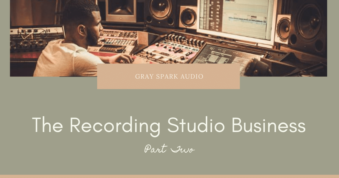 How to Start Recording Studio Business Part 2 GraySpark