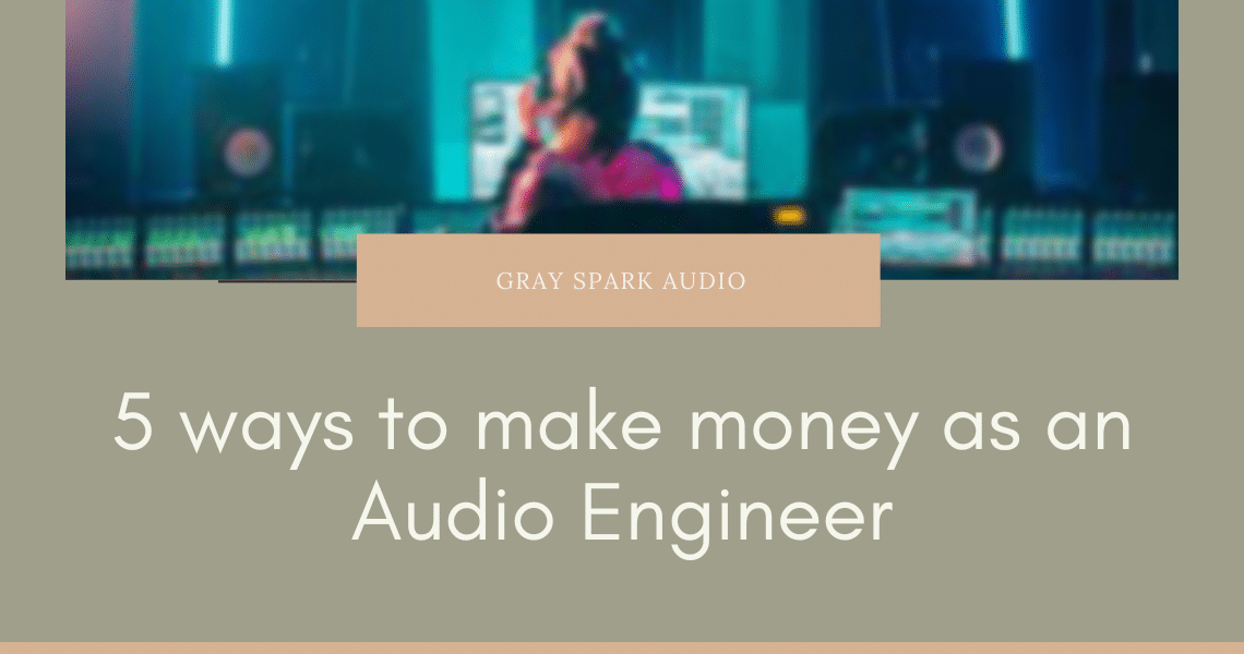 5 alternate ways to make money as an Audio Engineer